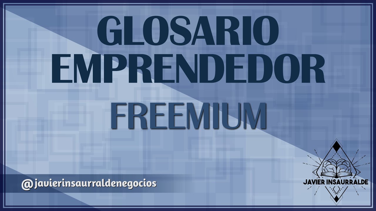 Glosario Emprendedor: Freemium
